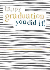 Happy Graduation You Did It!