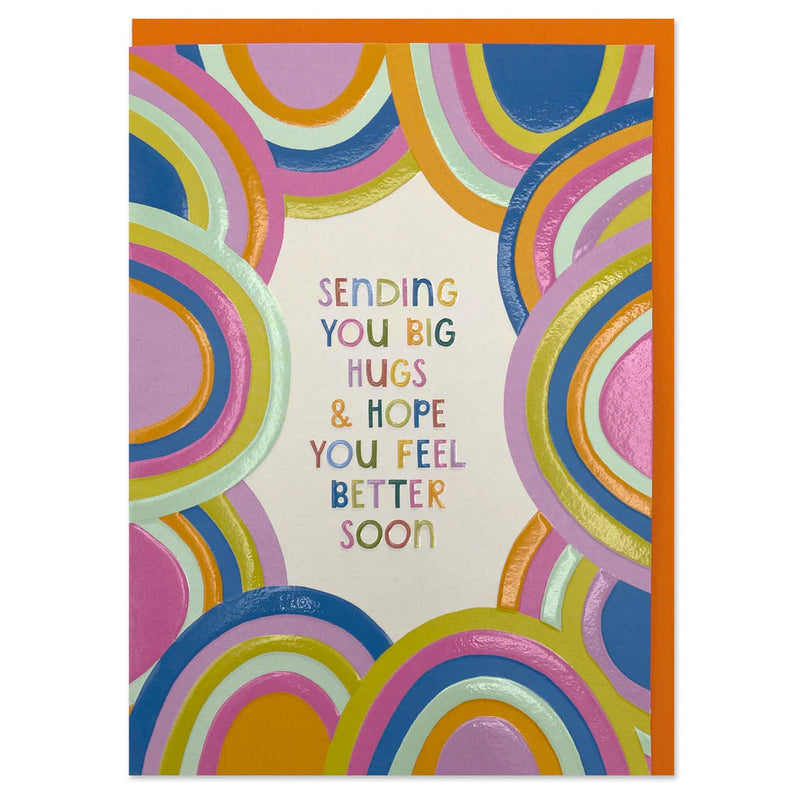 Sending You Big Hugs & Hope You Feel Better Soon