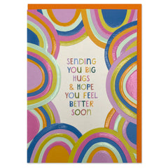 Sending You Big Hugs & Hope You Feel Better Soon
