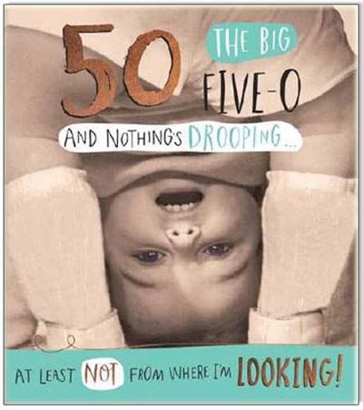 50 The Big Five 0 and Nothings Drooping